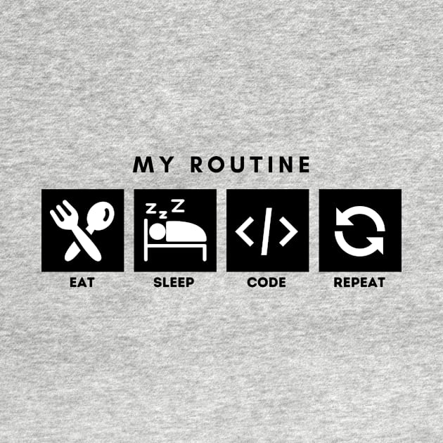 My Routine Eat Sleep Code Repeat by Qibar Design